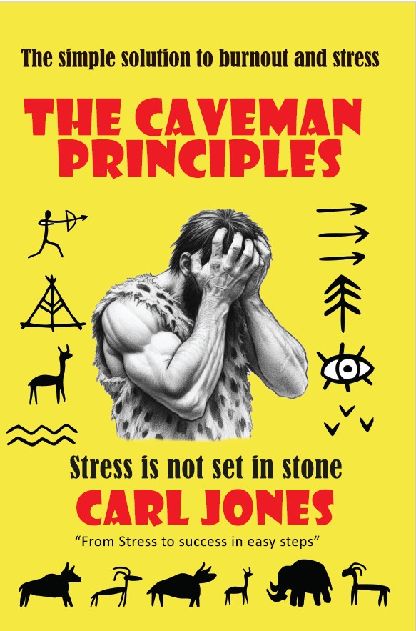 The Caveman Principles book — workplace stress management, burnout prevention and resilience by Carl Jones